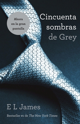 Cincuenta sombras de Grey / Fifty Shades of Grey (Trilogía Cincuenta Sombras #1) By E L. James Cover Image