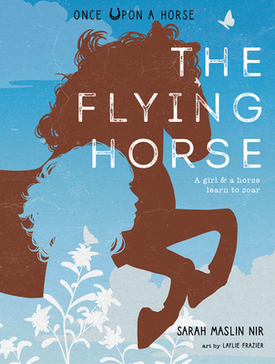 The Flying Horse (Once Upon a Horse #1) By Sarah Maslin Nir, Laylie Frazier (Illustrator) Cover Image