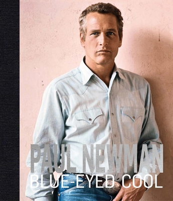 Paul Newman: Blue-Eyed Cool By James Clarke Cover Image
