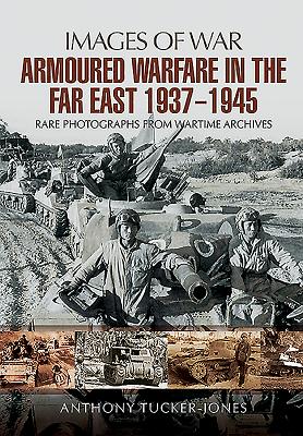 Armoured Warfare in the Far East 1937 - 1945 (Images of War) Cover Image