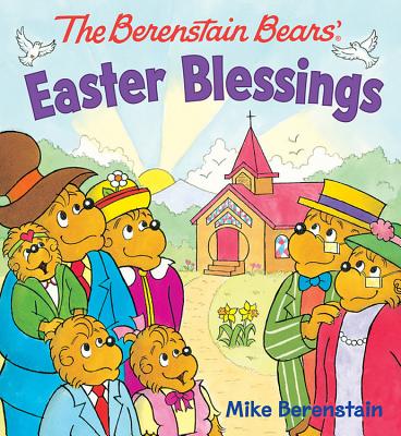 The Berenstain Bears Easter Blessings By Mike Berenstain Cover Image