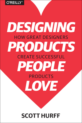 Designing Products People Love: How Great Designers Create Successful Products Cover Image