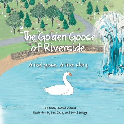 The Golden Goose of Riverside: A real goose. A real story. Cover Image