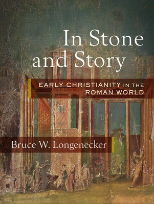 In Stone and Story: Early Christianity in the Roman World Cover Image