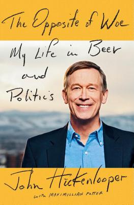 The Opposite of Woe: My Life in Beer and Politics Cover Image