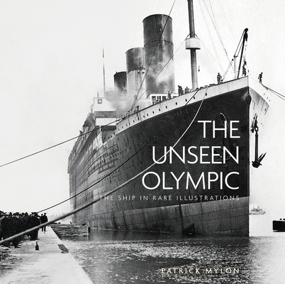 The Unseen Olympic: The Ship in Rare Illustrations By Patrick Mylon Cover Image