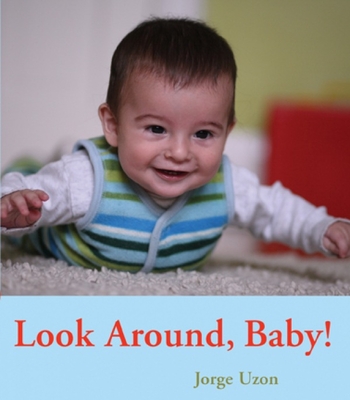 Look Around, Baby! (Hello Baby Board Books #2) By Jorge Uzon Cover Image