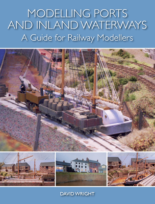 Modelling Ports and Inland Waterways: A Guide for Railway Modellers Cover Image