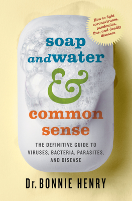 Soap and Water & Common Sense: The Definitive Guide to Viruses, Bacteria, Parasites, and Disease Cover Image