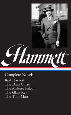 Dashiell Hammett: Complete Novels (LOA #110): Red Harvest / The Dain Curse / The Maltese Falcon / The Glass Key / The Thin Man (Library of America Dashiell Hammett Edition #1)