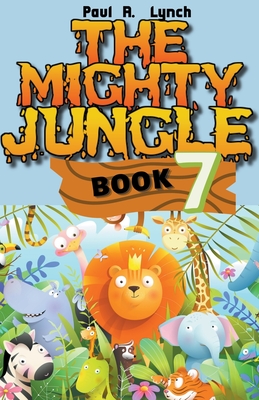 The Mighty Jungle By Paul A. Lynch Cover Image