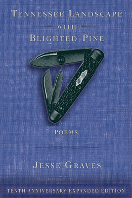 Tennessee Landscape with Blighted Pine: Poems By Jesse Graves, Matthew Wimberley (Introduction by) Cover Image