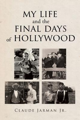 My Life and the Final Days of Hollywood By Jr. Jarman, Claude Cover Image