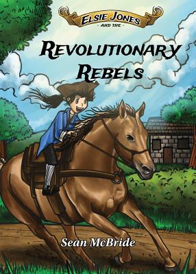Elsie Jones and the Revolutionary Rebels (Elsie Jones Adventure #2) Cover Image