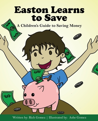 Easton Learns to Save: A Children's Guide to Saving Money Cover Image