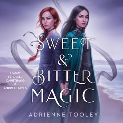 Sweet & Bitter Magic By Adrienne Tooley, Andrea Emmes (Read by), Ferdelle Capistrano (Read by) Cover Image