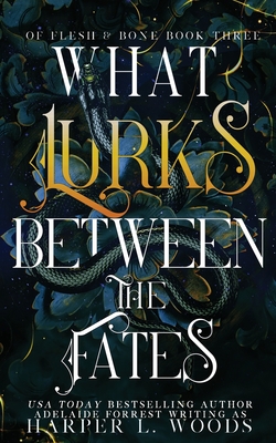 What Lurks Between the Fates By Harper L. Woods, Adelaide Forrest Cover Image