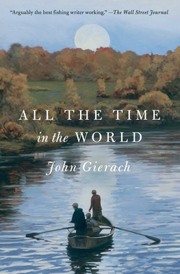 All the Time in the World (John Gierach's Fly-fishing Library) Cover Image