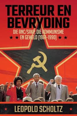 Terreur En Bevryding: Die ANC/SAKP, Die Kommunisme en Geweld (1961 - 1990)