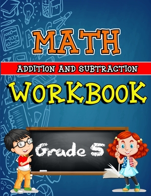 math workbook for grade 5 addition and subtraction grade 5 activity book 5th grade math worksheets 5th grade math workbook paperback the elliott bay book company