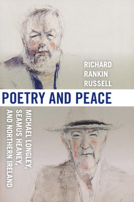 Poetry & Peace: Michael Longley, Seamus Heaney, and Northern Ireland By Richard Rankin Russell Cover Image