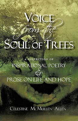 Voice from the Soul of Trees: a collection of inspirational poetry and prose on life and hope