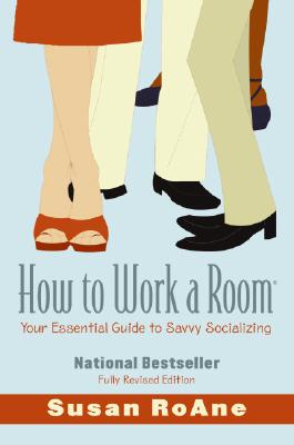 How to Work a Room: Your Essential Guide to Savvy Socializing (Revised) Cover Image