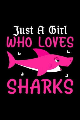 Just A Girl Who Loves Her Sharks: Shark funny saying notebook gift for  shark lovers (Paperback)