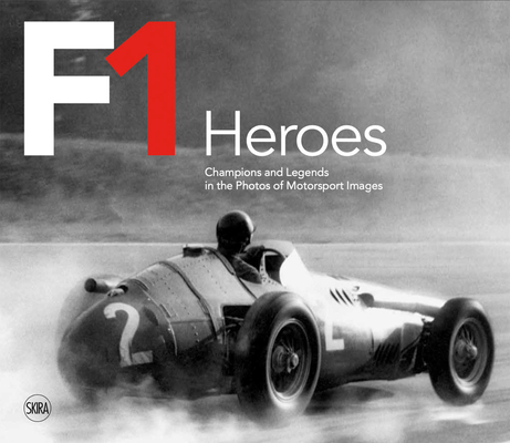 F1 Heroes: Champions and Legends in the Photos of Motorsport Images