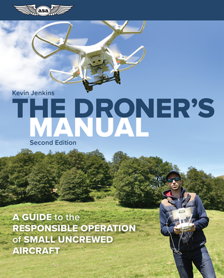 The Droner's Manual: A Guide to the Responsible Operation of Small Uncrewed Aircraft Cover Image
