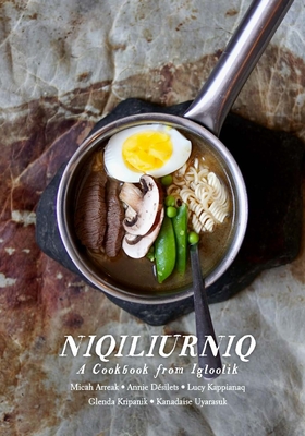 Niqiliurniq: A Cookbook from Igloolik Cover Image