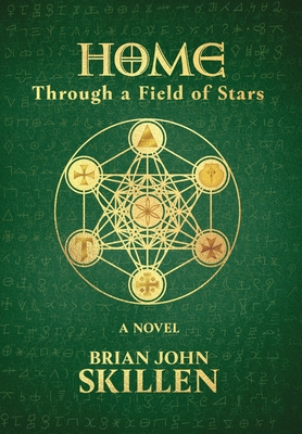 Home: Through a Field of Stars By Brian John Skillen Cover Image