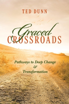 Graced Crossroads: Pathways to Deep Change and Transformation Cover Image