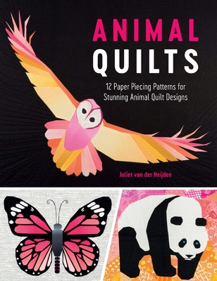 Animal Quilts: 12 Paper Piecing Patterns for Stunning Animal Quilt Designs Cover Image