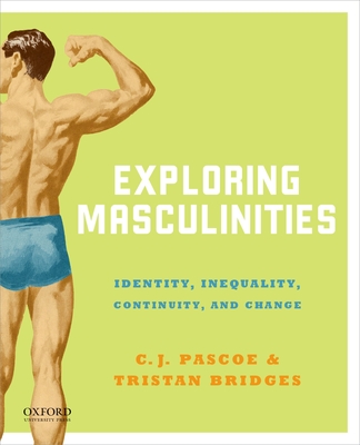 Exploring Masculinities: Identity, Inequality, Continuity and Change Cover Image
