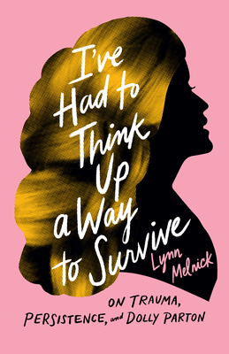 I've Had to Think Up a Way to Survive: On Trauma, Persistence, and Dolly Parton (American Music Series)