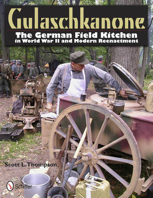 Gulaschkanone: The German Field Kitchen in World War II and Modern Reenactment Cover Image