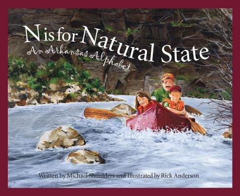 N Is for Natural State: An Arkansas Alphabet (Discover America State by State) By Michael Shoulders, Rick Anderson (Illustrator) Cover Image