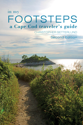 In My Footsteps: A Cape Cod Traveler's Guide, Second Edition