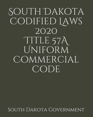 South Dakota Codified Laws 2020 Title 57A Uniform Commercial Code Cover Image