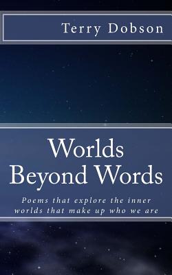 Worlds beyond words: Poems that explore the inner worlds that make us who we are Cover Image