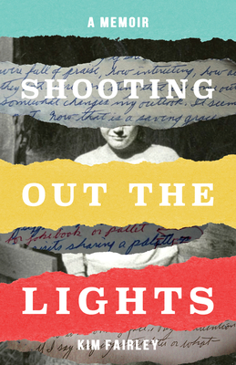 Shooting Out the Lights: A Memoir By Kim Fairley Cover Image