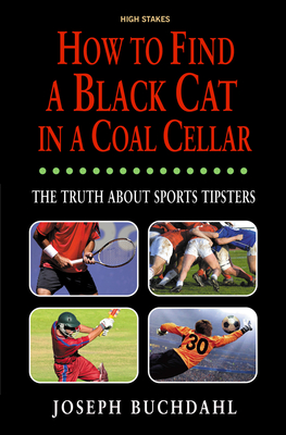 How to Find a Black Cat in a Coal Cellar: The Truth About Sports Tipsters Cover Image