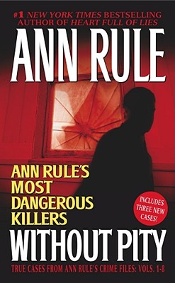 Without Pity: Ann Rule's Most Dangerous Killers Cover Image