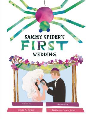 Sammy Spider's First Wedding By Sylvia A. Rouss, Katherine Janus Kahn (Illustrator) Cover Image