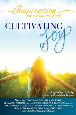 Inspiration for a Woman's Soul: Cultivating Joy By Bryna Rene (Editor), Linda Joy Cover Image