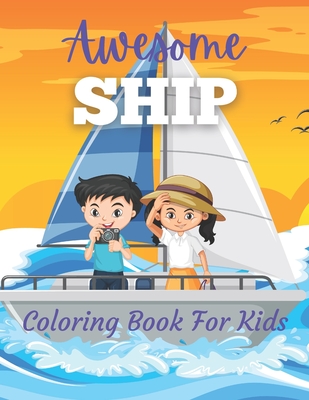 Awesome Ship Coloring Book For Kids