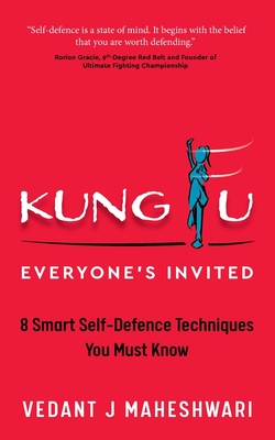 Kung Fu - Everyone's Invited: 8 Smart Self-Defence Techniques You Must Know By Vedant J. Maheshwari Cover Image