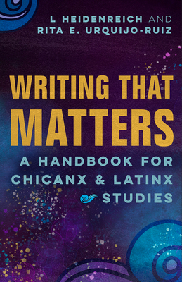 Writing that Matters: A Handbook for Chicanx and Latinx Studies Cover Image
