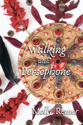 Walking with Persephone: A Journey of Midlife Descent and Renewal By Molly Remer Cover Image